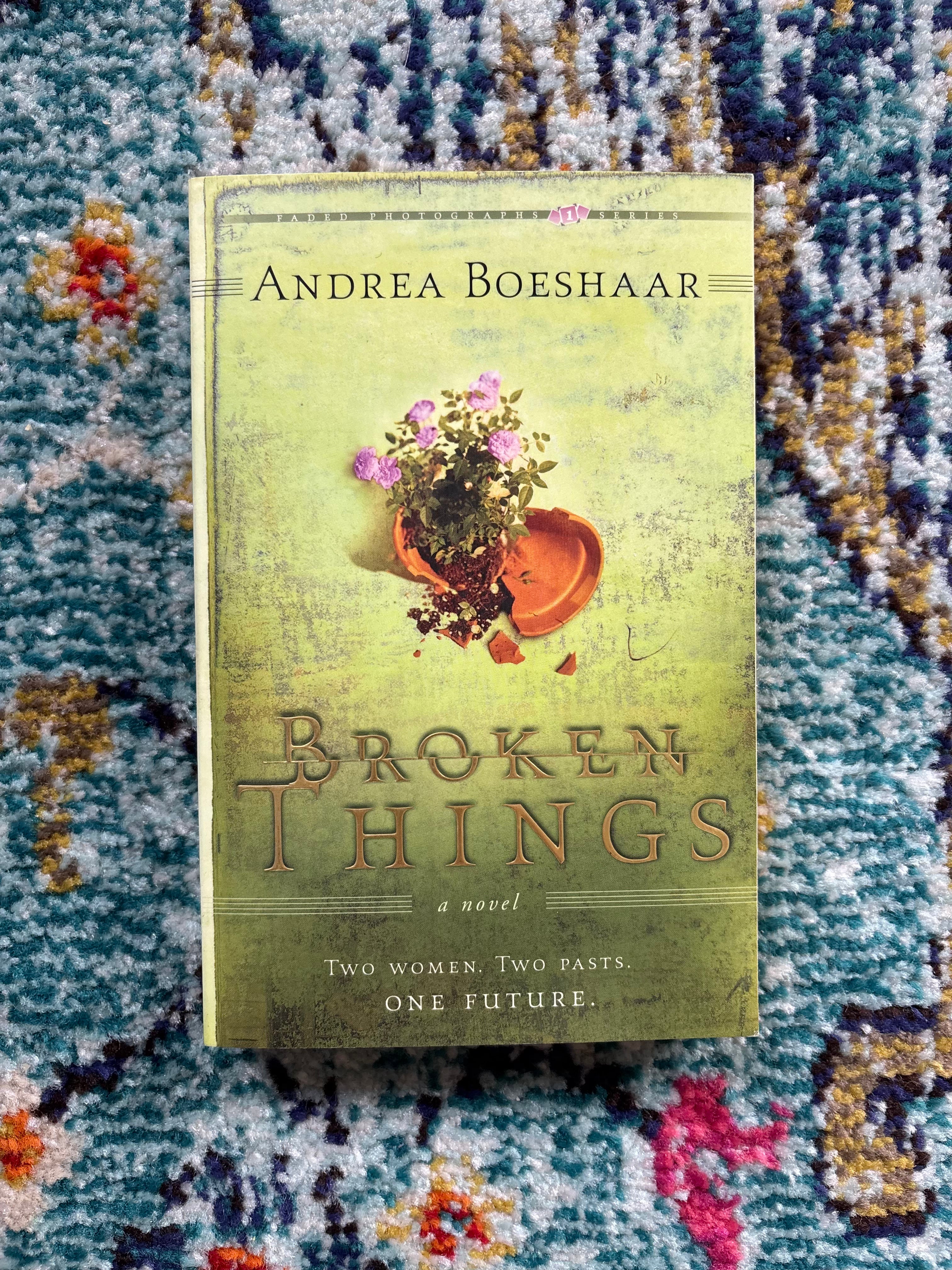 Broken Things: Two Women. Two Pasts. One Future. by Andrea Boeshaar