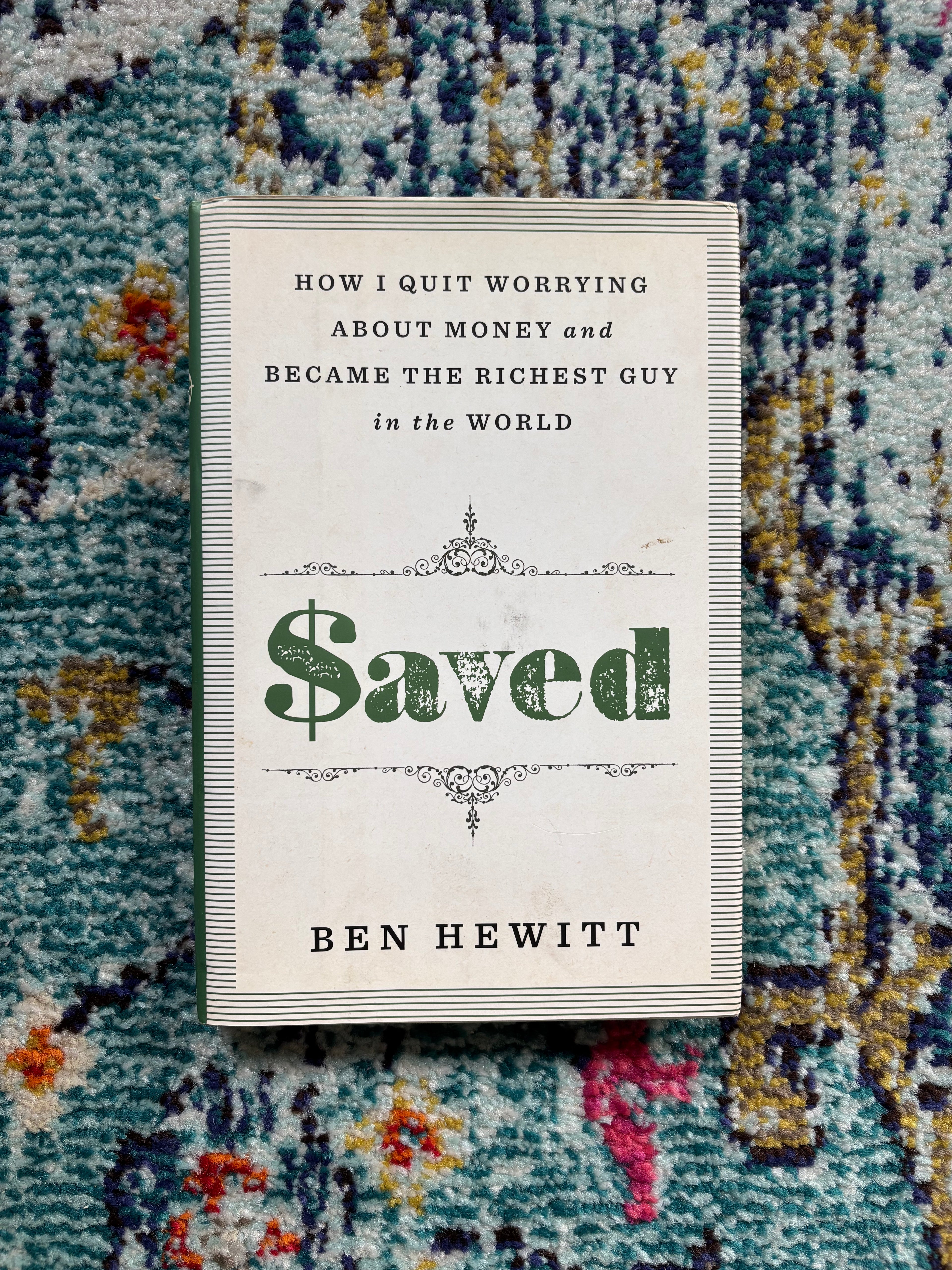 Saved: How I Quit Worrying About Money and Became The Richest Guy In The World